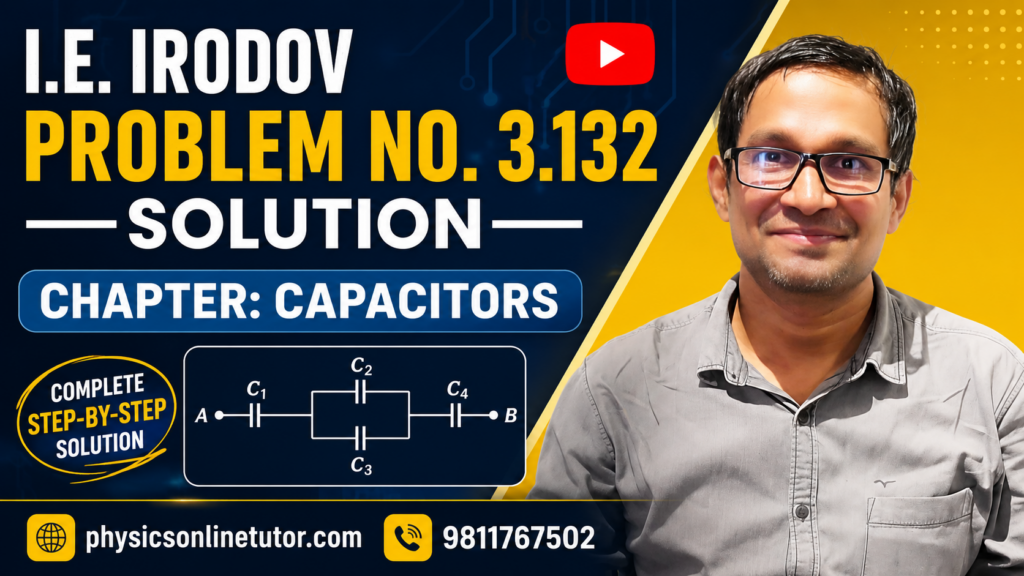 I.E. Irodov Problem 3.132 Solution | Capacitors Chapter | IIT JEE Physics
